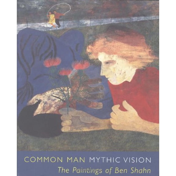 Pre-Owned Common Man, Mythic Vision: The Paintings of Ben Shahn (Paperback) 0691004072 9780691004075