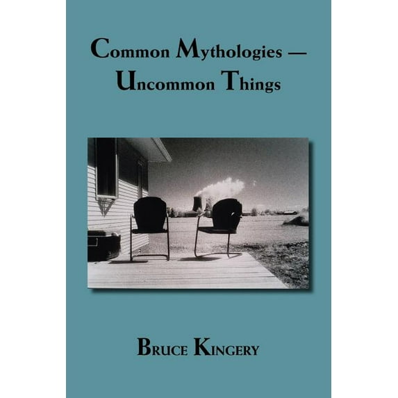 Common Mythologies -- Uncommon Things (Paperback)