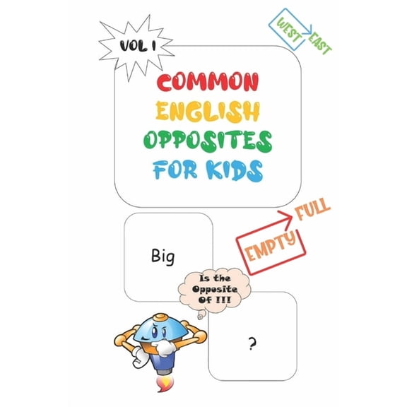 Common Opposites Word Common Opposites For Kids: Vol 1 - Ages 4 and Up - Kindergarten to 1st Grade - Phonics - Beginning Reading - Sight Readi, Book 1, (Paperback)