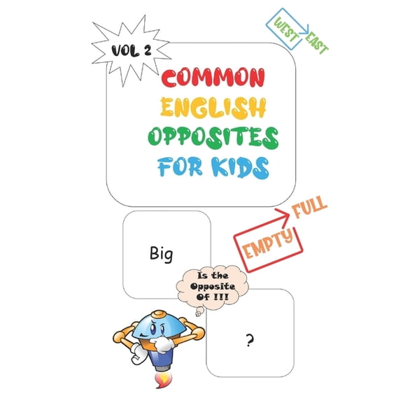 Common Opposites Word Common Opposites For Kids: Vol 2 - Ages 4 and Up - Kindergarten to 1st Grade - Phonics - Beginning Reading - Sight Readi, Book 2, (Paperback)