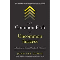 Pre-Owned The Common Path to Uncommon Success: A Roadmap to Financial Freedom and Fulfillment (Hardcover) 1400221099 9781400221097
