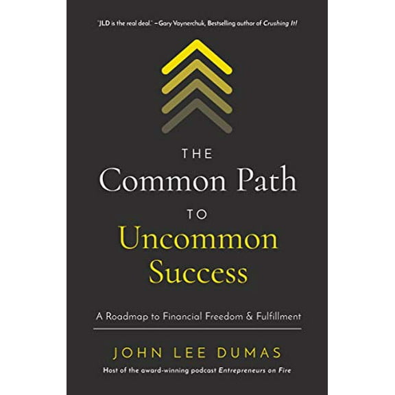 Pre-Owned The Common Path to Uncommon Success: A Roadmap to Financial Freedom and Fulfillment (Hardcover) 1400221099 9781400221097