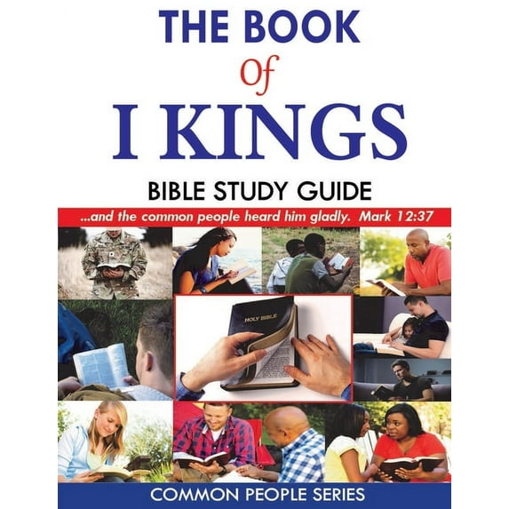 Common People Bible Studies The Book of I Kings Bible Study Guide: Common People Series, (Paperback)