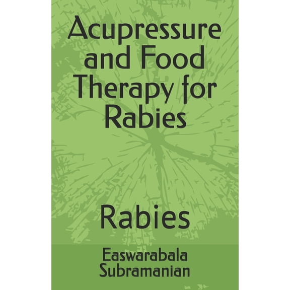 Common People Medical Books - Part 1 Acupressure and Food Therapy for Rabies: Rabies, Book 116, (Paperback)