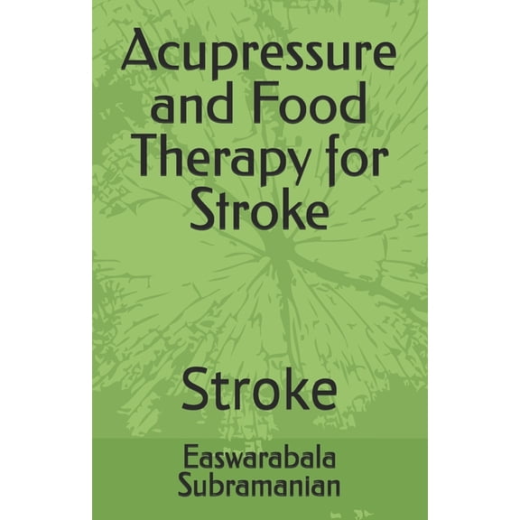 Common People Medical Books - Part 1 Acupressure and Food Therapy for Stroke: Stroke, Book 185, (Paperback)