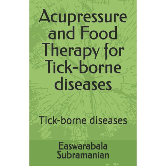 Common People Medical Books - Part 1 Acupressure and Food Therapy for Tick-borne diseases: Tick-borne diseases, Book 129, (Paperback)