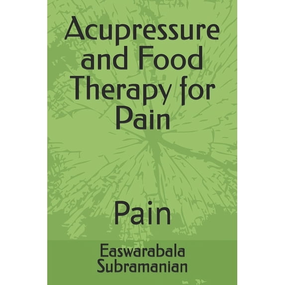 Common People Medical Books - Part 3 Acupressure and Food Therapy for Pain: Pain, Book 163, (Paperback)