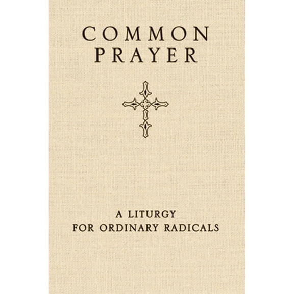 Pre-Owned Common Prayer: A Liturgy for Ordinary Radicals (Hardcover) 0310326192 9780310326199