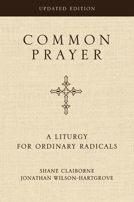 Common Prayer: A Liturgy for Ordinary Radicals, (Paperback)