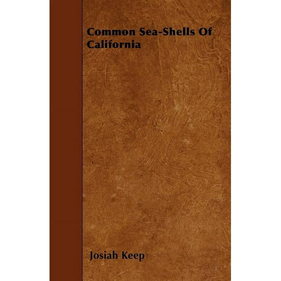 Common Sea-Shells Of California (Paperback) by Josiah Keep