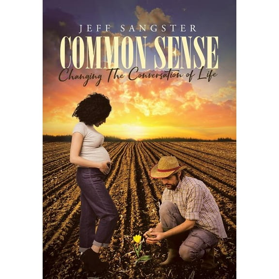 Common Sense: Changing The Conversation of Life (Hardcover)