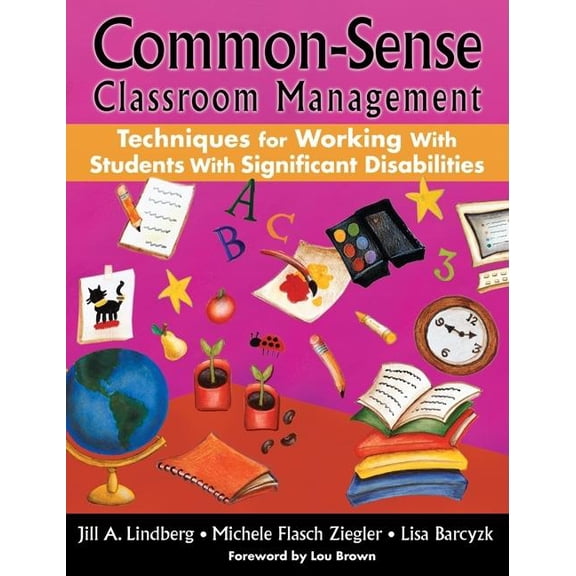 Common-Sense Classroom Management Common-Sense Classroom Management Techniques for Working With Students With Significant Disabilities, (Paperback)