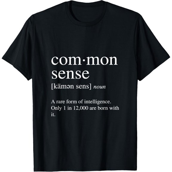Common Sense Definition A Rare Form Of Intelligence T-Shirt T-Shirt