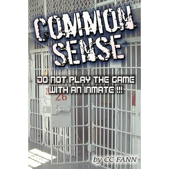 Common Sense Do Not Play The Game With An Inmate, (Paperback)