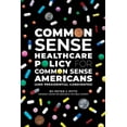 thumbnail image 1 of Common Sense Healthcare Policy for Common Sense Americans (and Presidential Candidates), (Paperback), 1 of 1