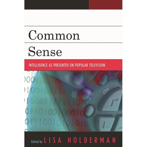 Common Sense: Intelligence as Presented on Popular Television, (Paperback)