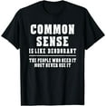 thumbnail image 1 of Common Sense Is Like Deodorant T-Shirt Novelty Sarcastic Fun, 1 of 4