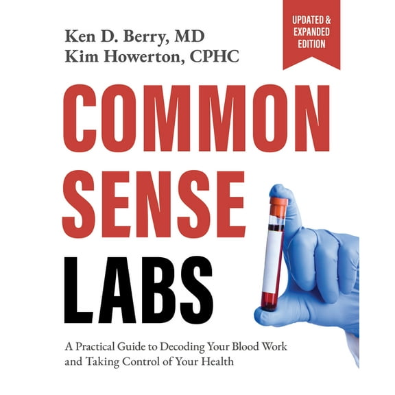 Common Sense Labs: A Practical Guide to Decoding Your Blood Work and Taking Control of Your Health (Updated and Expanded, (Paperback)