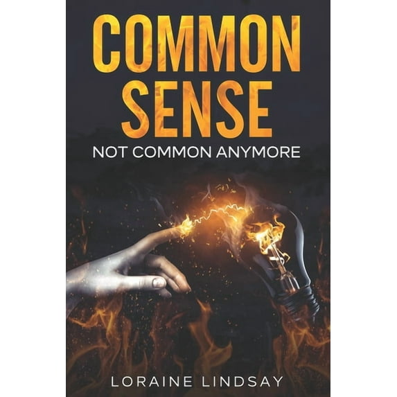 Common Sense Not Common Anymore, (Paperback)
