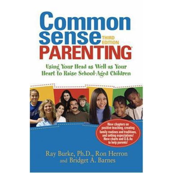 Pre-Owned Common Sense Parenting: Using Your Head as Well as Your Heart to Raise School-Aged Children (Paperback) 1889322709 9781889322704