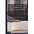 thumbnail image 1 of Common Sense Pennsylvania German Dictionary: With Supplement, Revised and Enlarged; Containing Nearly all the Pennsylvan, (Paperback), 1 of 1