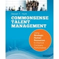 thumbnail image 1 of Pre-Owned Common Sense Talent Management: Using Strategic Human Resources to Improve Company Performance (Paperback) 0470442417 9780470442418, 1 of 1