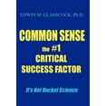 thumbnail image 1 of Common Sense: The #1 Critical Success Factor (Hardcover) by Edwin M Glasscock, 1 of 1