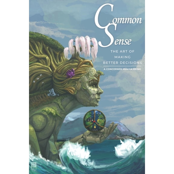 Common Sense: The Art of Making Better Decisions, (Paperback)