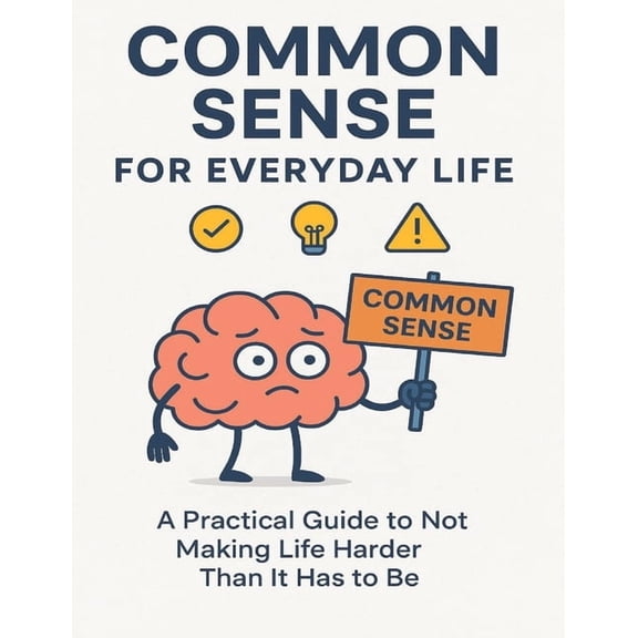 Common Sense for Everyday Life: 20 Page Printable & Mobile PDF Self-Help Guide, (Paperback)
