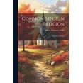 thumbnail image 1 of Common-Sense in Religion: A Series of Essays (Paperback), 1 of 1