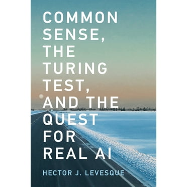 Common Sense, the Turing Test, and the Quest for Real AI, (Paperback)