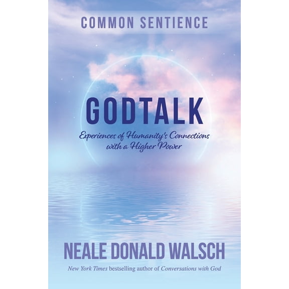 Common Sentience GodTalk: Experiences of Humanity's Connections with a Higher Power, Book 13, (Paperback)