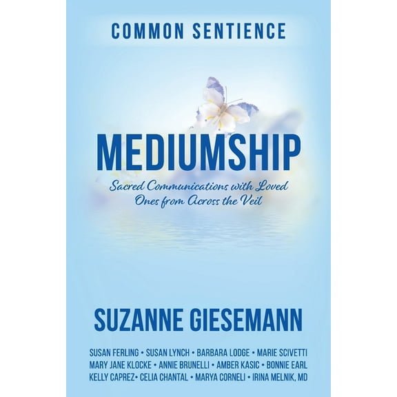 Common Sentience Mediumship: Sacred Communications with Loved Ones from Across the Veil, Book 16, (Paperback)