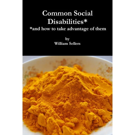 Common Social Disabilities: (and how to take advantage of them), (Paperback)