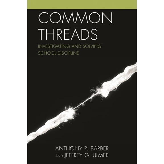 Common Threads: Investigating and Solving School Discipline, (Paperback)