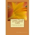 thumbnail image 1 of Common Threads Common Threads and Thoughtful Tidbits: Random Thoughts About Life, Exploring Feelings, and Contemplating God, Book 1, (Paperback), 1 of 1
