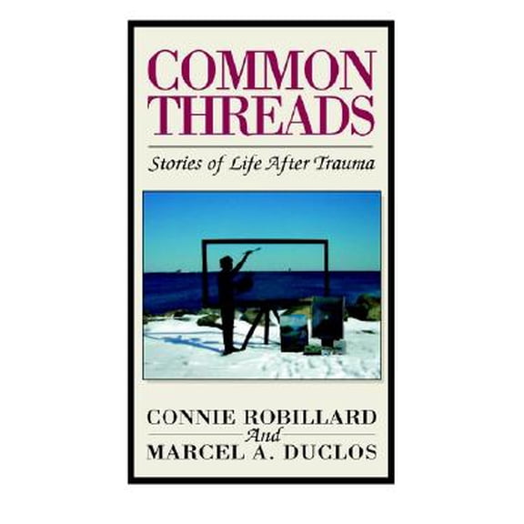 Pre-Owned Common Threads: Stories of Life After Trauma (Hardcover) 1413420850 9781413420852