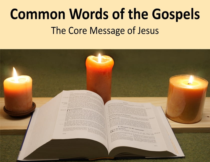Common Words of the Gospels: The Core Message of Jesus, (Paperback)