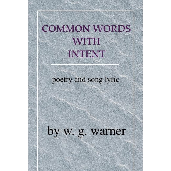 Common Words with Intent: Poetry & Song Lyrics, (Paperback)