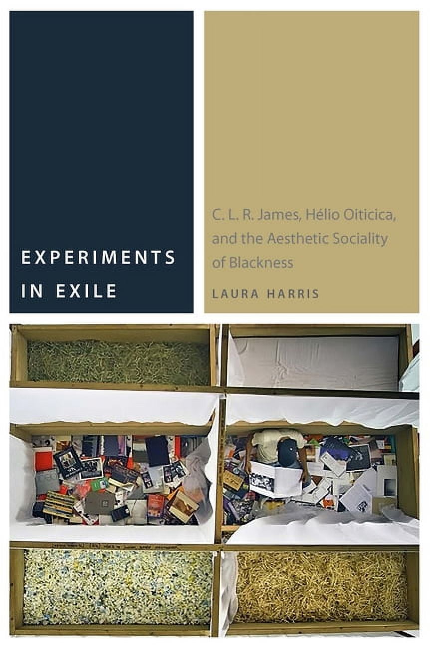 Commonalities: Experiments in Exile: C. L. R. James, Hlio Oiticica, and the Aesthetic Sociality of Blackness (Hardcover)