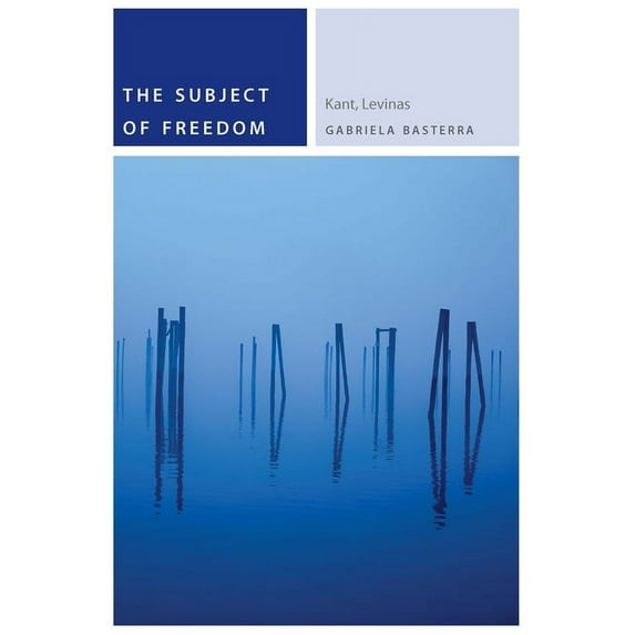 Commonalities The Subject of Freedom: Kant, Levinas, (Hardcover)