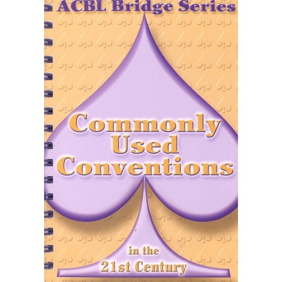 ACBL Bridge Commonly Used Conventions in the 21st Century: The Spade Series, (Spiral-Bound)