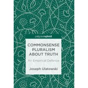 Commonsense Pluralism about Truth An Empirical Defence, Hardcover