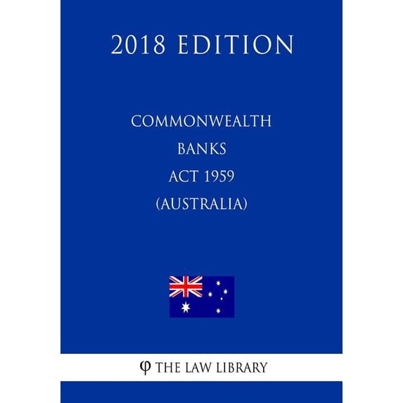 Commonwealth Banks Act 1959 (Australia) (2018 Edition)