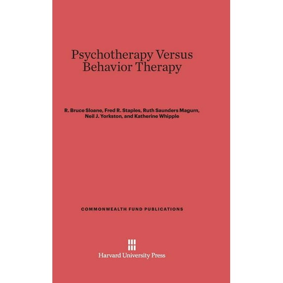 Commonwealth Fund Publications Psychotherapy Versus Behavior Therapy, Book 48, (Hardcover)