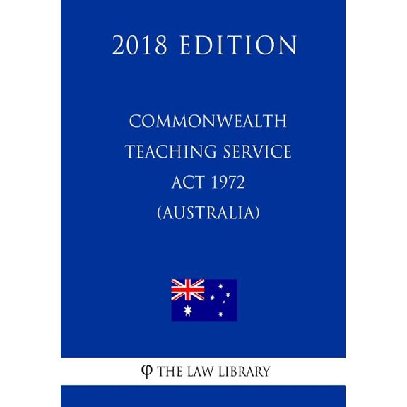 Commonwealth Teaching Service ACT 1972 (Australia) (2018 Edition) (Paperback)