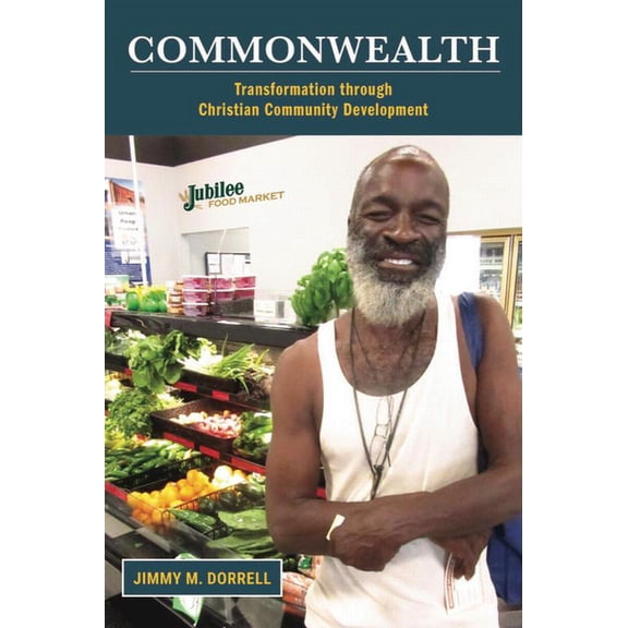 Commonwealth: Transformation Through Christian Community Development, (Hardcover)
