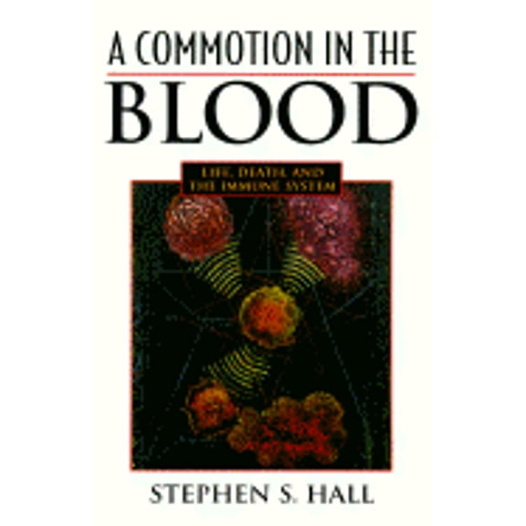 Pre-Owned A Commotion in the Blood: Life, Death, and the Immune System (Sloan Technology Series) (Hardcover) 0805037969 9780805037968