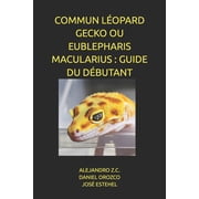 Commun L opard Gecko Ou Eublepharis Macularius Guide Du D butant, Paperback