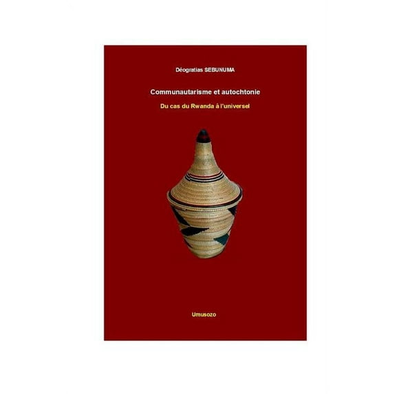Communautarisme et autochtonie Du cas du Rwanda à l'universel (Paperback)